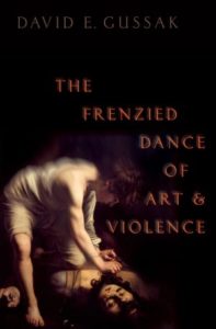 The cover of "The Frenzied Dance of Art and Violence" by David Gussak